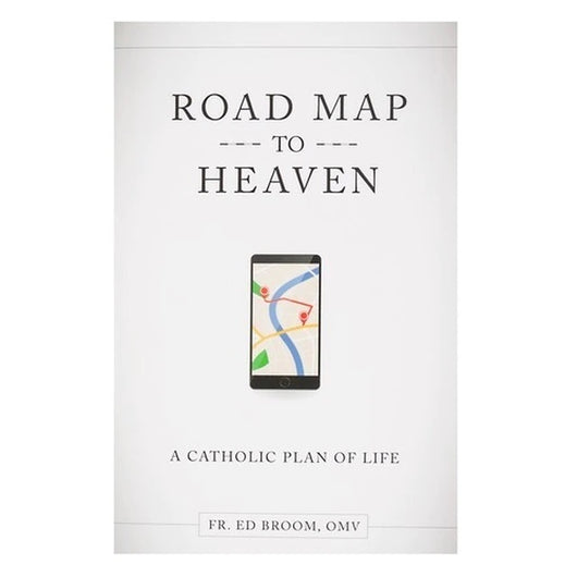 Road Map to Heaven: A Catholic plan of Life